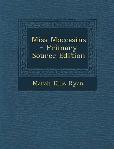 Miss Moccasins - Primary Source Edition