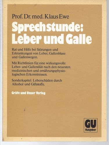 Sprechstunde: Leber und Galle Rat u. Hilfe bei Störungen u. Erkrankungen von Leber, Gallenblase u. Gallenwegen ; mit Sonderkap.: Leberschäden durch Alkohol u. Giftstoffe