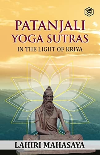 Patanjali Yoga Sutras In the Light of Kriya
