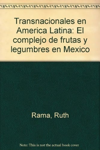 Transnacionales en América Latina: El complejo de frutas y legumbres en México (Spanish Edition)