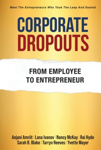 Corporate Dropouts From Employee to Entrepreneur
