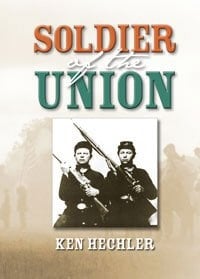 Soldier of the Union Private George Hechler's Civil War Service