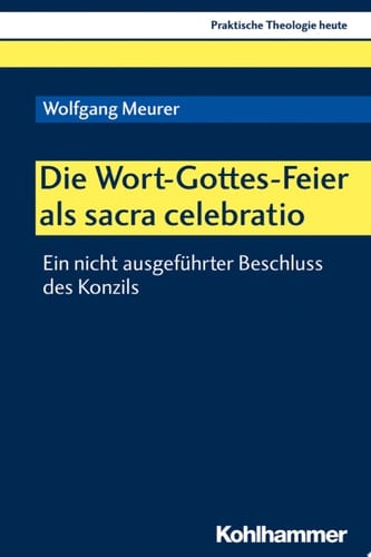Die Wort-Gottes-Feier als sacra celebratio Ein nicht ausgeführter Beschluss des Konzils