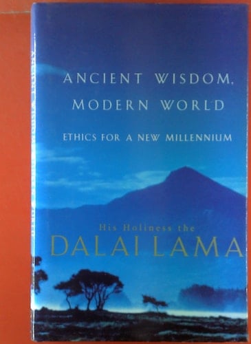 Ancient Wisdom, Modern World Ethics for the New Millennium