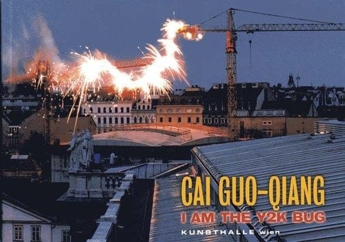 Cai Guo-Qiang: I Am the Y2K Bug (English and German Edition)