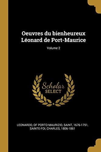 Oeuvres du Bienheureux léonard de Port-Maurice; Volume 2
