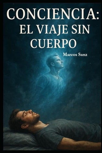 Conciencia El Viaje Sin Cuerpo