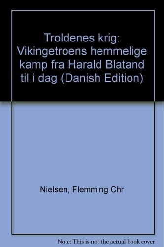 Troldenes krig vikingetroens hemmelige kamp fra Harald Blåtand til i dag