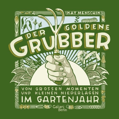 Der goldene Grubber von großen Momenten und kleinen Niederlagen im Gartenjahr