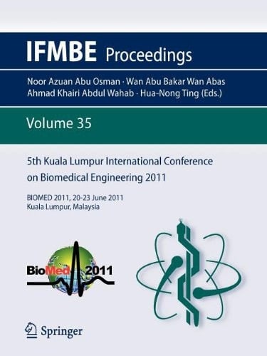 5th Kuala Lumpur International Conference on Biomedical Engineering 2011 BIOMED 2011, 20-23 June 2011, Kuala Lumpur, Malaysia