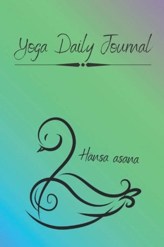 Yoga Daily Journal: Yoga Daily Affirmations Notebook