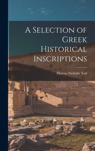 A Selection of Greek Historical Inscriptions To the end of the 5th C. B.C. I