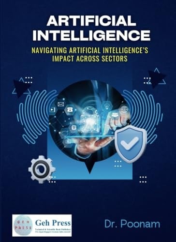 ARTIFICIAL INTELLIGENCE Navigating Artificial Intelligence’s Impact Across Sectors