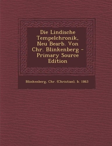 Die Lindische Tempelchronik, Neu Bearb. Von Chr. Blinkenberg - Primary Source Edition