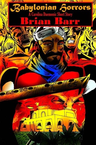 Babylonian Horrors A Carolina Daemonic Short Story