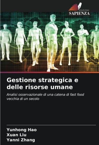 Gestione strategica e delle risorse umane: Analisi osservazionale di una catena di fast food vecchia di un secolo (Italian Edition)