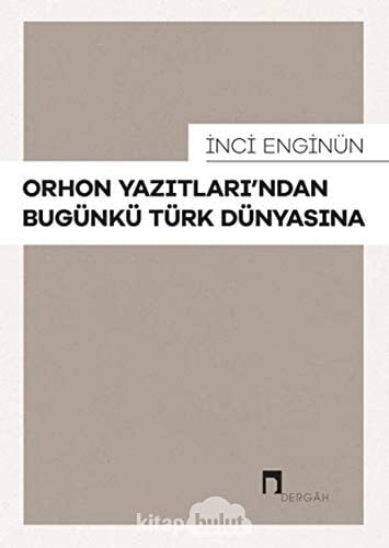 Orhon Yazıtları'ndan Bugünkü Türk Dünyasına