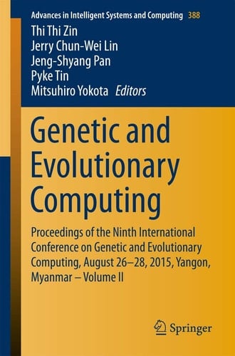 Genetic and Evolutionary Computing Proceedings of the Ninth International Conference on Genetic and Evolutionary Computing, August 26-28, 2015, Yangon, Myanmar -