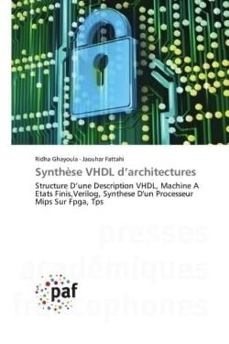 Synthèse VHDL d¿architectures Structure D¿une Description VHDL, Machine A Etats Finis,Verilog, Synthese D'un Processeur Mips Sur Fpga, Tps