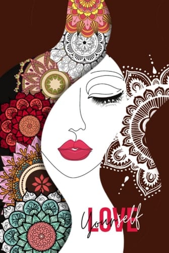 Love Yourself - an Inspirational Journal for Men and Women, Hardcover Journal with Artistic Design for Women and Teens to Write in