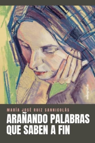 Arañando palabras que saben a fin (Spanish Edition)