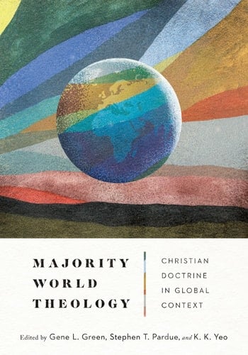 Majority World Theology Christian Doctrine in Global Context