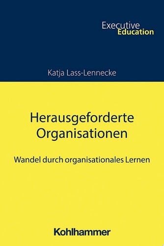 Herausgeforderte Organisationen Wandel durch organisationales Lernen