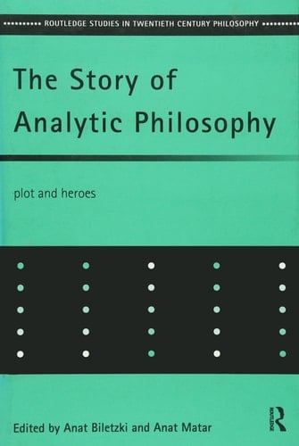 The Story of Analytic Philosophy Plot and Heroes
