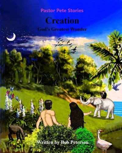 Creation: God's Greatest Wonder (Pastor Pete Stories)