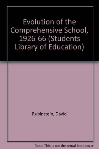 The evolution of the comprehensive school, 1926-1966, (The Students' library of education)