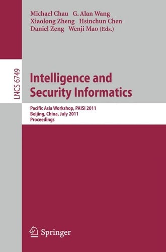 Intelligence and Security Informatics Pacific Asia Workshop, PAISI 2011, Beijing, China, July 9, 2011. Proceedings