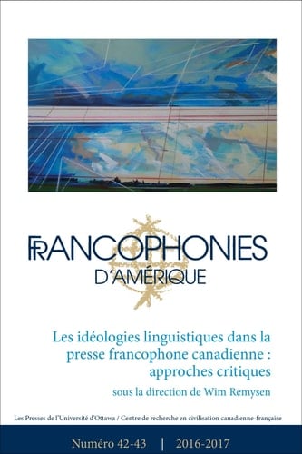 Francophonies d'Amérique 42-43 Les Idéologies Linguistiques Dans La Presse Francophone Canadienne: Approches Critiques