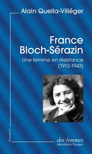 France Bloch-Sérazin Une femme en résistance (1913-1943)