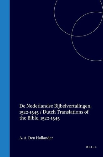 De Nederlandse Bijbelvertalingen, 1522-1545 / Dutch Translations of the Bible, 1522-1545
