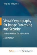 Visual Cryptography for Image Processing and Security Theory, Methods, and Applications