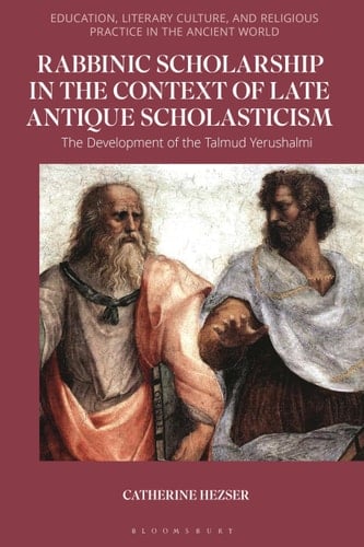 Rabbinic Scholarship in the Context of Late Antique Scholasticism The Development of the Talmud Yerushalmi