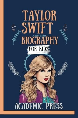 Taylor Swift Biography For Kids: Inspirational Journey From Country Girl to Pop Princess, Finding Her Voice, Navigating Fame, and Trailblazing in the ... Dreamers (Amazing Kids Biography Series)