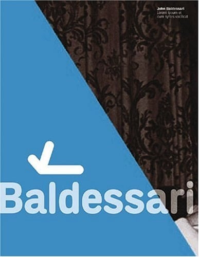 John Baldessari: Life's Balance 1984-2004