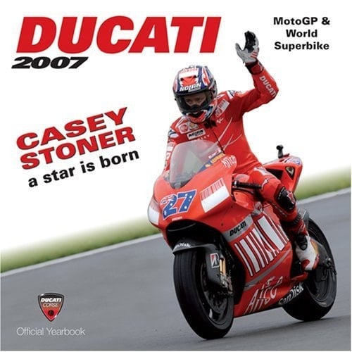 Ducati 2007 MotoGP & World Superbike (Ducati Corse Official Yearbook, 2007)