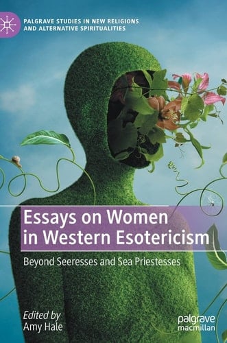 Essays on Women in Western Esotericism Beyond Seeresses and Sea Priestesses