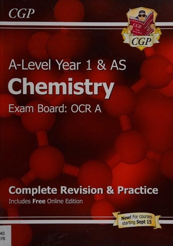 A-Level Year 1 and AS Chemistry Exam Board: OCR A: Complete Revision and Practice