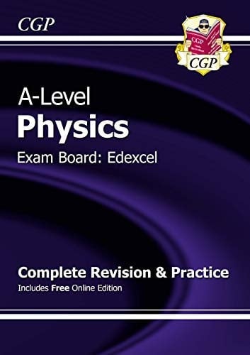 A-Level Physics Exam Board: Edexcel: Complete Revision and Practice
