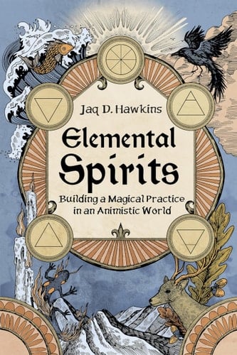 Elemental Spirits Building a Magical Practice in an Animistic World