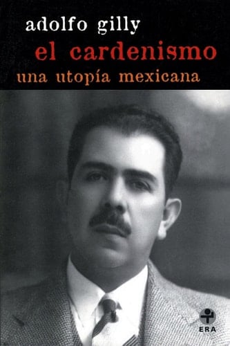 El cardenismo Una utopía mexicana