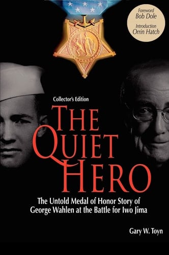 The Quiet Hero - Collector's Edition The Untold Medal of Honor Story of George E. Wahlen at the Battle for Iwo Jima