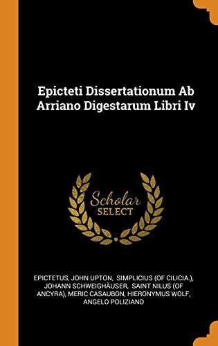 Epicteti Dissertationum AB Arriano Digestarum Libri IV