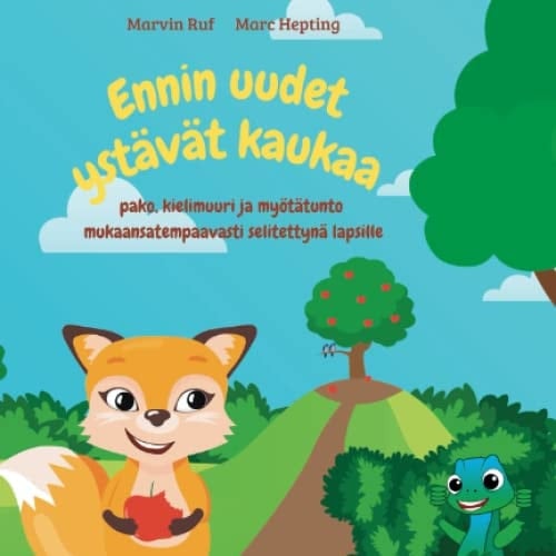 Ennin uudet ystävät kaukaa: pako, kielimuuri ja myötätunto mukaansatempaavasti selitettynä lapsille (Finnish Edition)