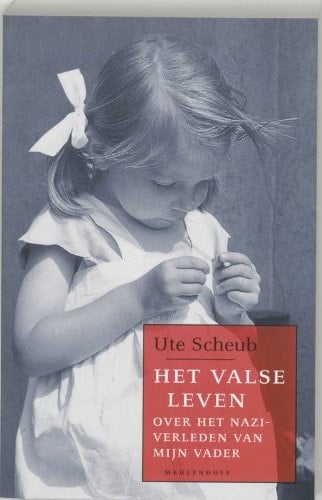 Het valse leven over het nazi-verleden van mijn vader