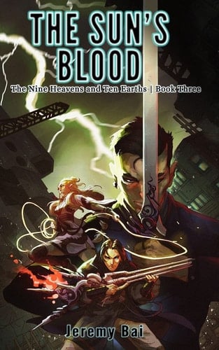 The Sun's Blood: The Nine Heavens and Ten Earths | Book 3