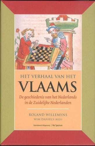Het verhaal van het Vlaams de geschiedenis van het Nederlands in de Zuidelijke Nederlanden